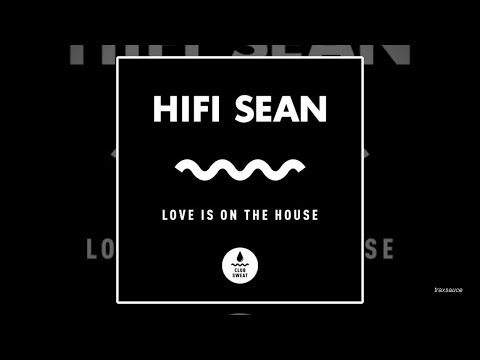 HiFi Sean - Love Is on the House