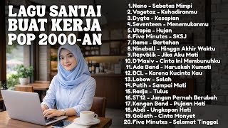 Download lagu PLAYLIST SANTAI BUAT KERJA LAGU 2000-AN POP INDONESIA HITS VERSI AKUSTIK | Lagu Indonesia Nostalgia mp3
