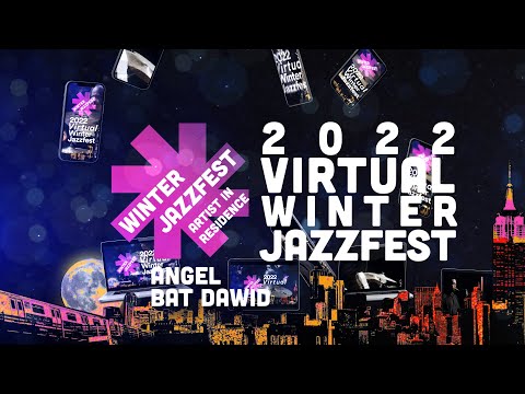 2022 Winter Jazzfest Artist in Residence Angel Bat Dawid