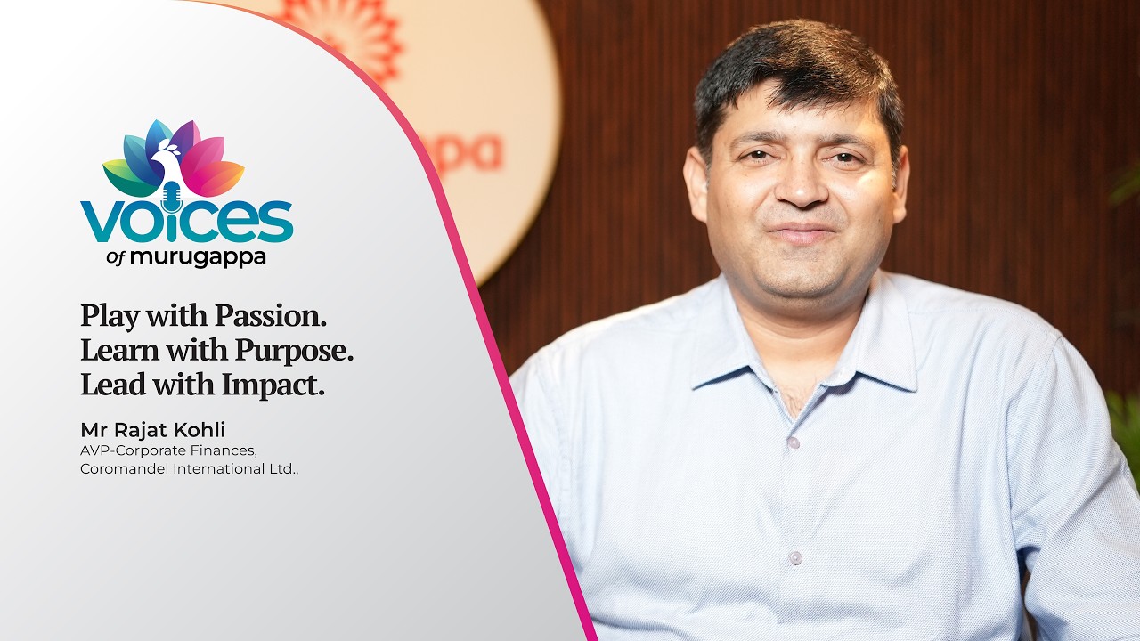 Voices of Murugappa Ep. 21 | Mr Rajat Kohli, AVP-Corporate Finances, Coromandel International Ltd