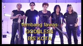 Download lagu GODBLESS - BIS KOTA / LAGU LEGENDARIS TOP mp3