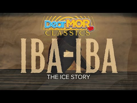 Dear MOR Classics: "Iba-Iba" | The Ice Story