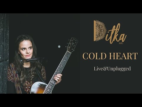 Ditka int. - Cold Heart (Live&Unplugged)