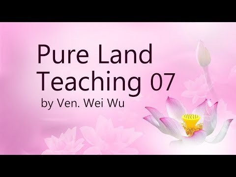 Pure Land Teaching 07_Ven Wei Wu