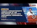 Foreign Correspondents Association of the Philippines 50th Anniversary Presidential Forum (Speech)