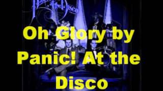 OH GLORY BY PANIC AT THE DISCO!! LYRICS IN DESCRIPTION