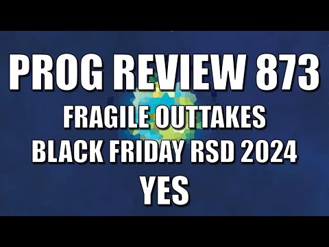 PROG REVIEW 873 - Fragile Outtakes RSD Black Friday 2024 - Yes (2024) ALBUM REVIEW