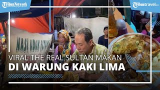 Viral The Real Sultan, Makan di Warung Kaki Lima dan Traktir Warga