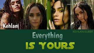 Kehlani - Everything is Yours [Lyrics/Tradução]