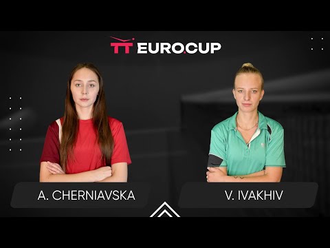 19:15 Alina Cherniavska - Valeriia Ivakhiv 30.07.2025 TT Euro.Cup Women Ukraine Star. TABLE 4