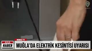 MUĞLA’DA ELEKTRİK KESİNTİSİ UYARISI