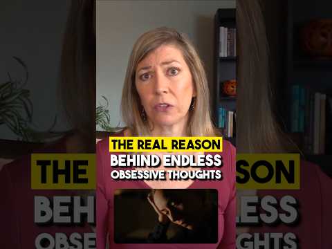 The REAL Reason Behind Endless Obsessive Thoughts