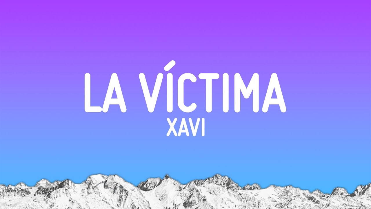 Xavi - La Víctima (Letra/Lyrics)