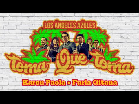 Los Ángeles Azules, Karen Paola, Furia Gitana - Toma Que Toma