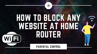 How to Block any Website at Home Router - Parental Control