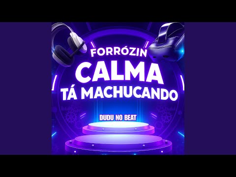 Forrózin Calma Tá Machucando