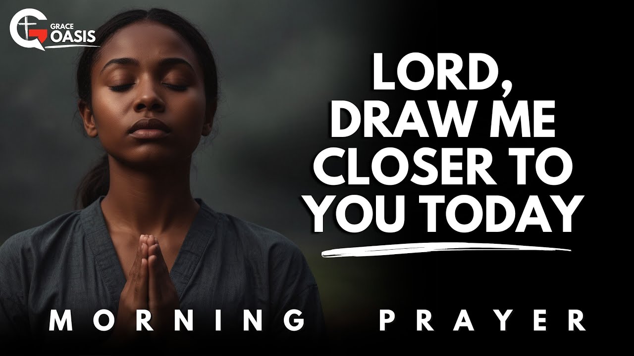 Lord, Take My Broken Heart and Lead Me Closer to You Today | Morning Prayer