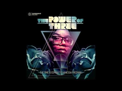 The Power Of Three   The Time Is Coming feat Vanessa Freeman  - Soulworks Remix