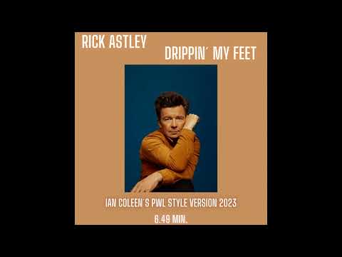 RICK ASTLEY - DIPPIN` MY FEET ( Ian Coleen Remix )