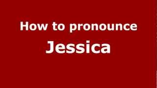 How to pronounce Jessica
