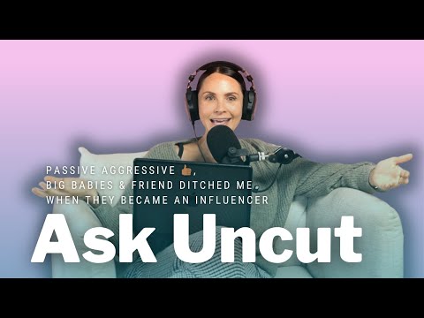 Passive Aggressive 👍🏾, Big Babies & Friend Ditched Me When They Became An Influencer