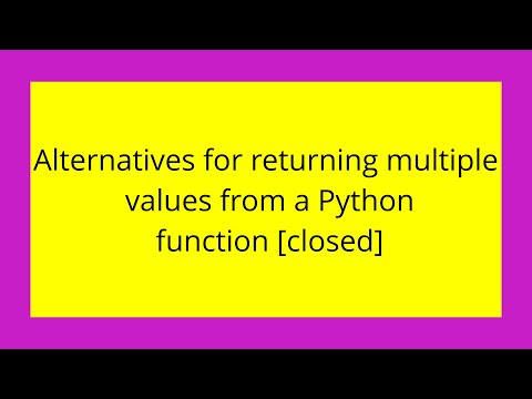 Alternatives For Returning Multiple Values From A Python Function Closed