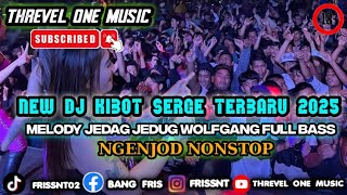Download lagu NEW MELODY DJ KIBOT SERGE TERBARU 2025  || DJ JEDAG JEDUG WOLFGANG KIBOT YANG SERING KALIAN DENGAR!! mp3
