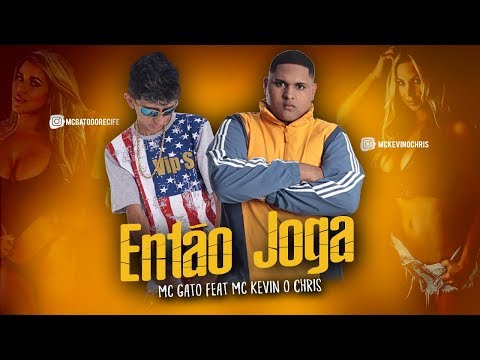 ENTÃO JOGA, MC GATO FEAT MC KEVIN O CHRIS /ÁUDIO OFICIAL #MCGato