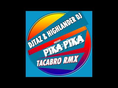 DJ Taz & Highlander DJ - Pika Pika (TACABRO REMIX)