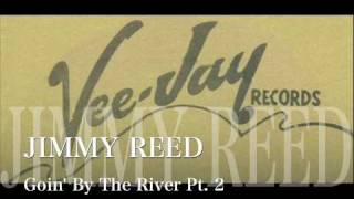 Goin' By The River Pt. 2 - Jimmy Reed