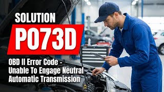 OBD Code p073d Guide to Repair