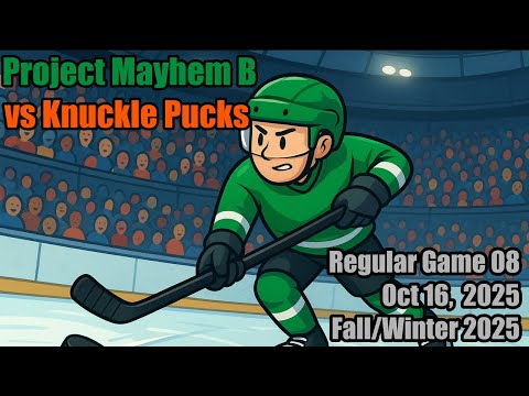 Project Mayhem B - Game 08 - Knuckle Pucks (2025/10/16)