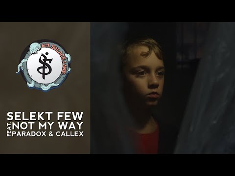 Selekt Few - Not My Way feat. Paradox & Callex