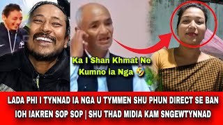 Download lagu LADA PHI I TYNNAD IA NGA U TYMMEN SHU PHUN DIRECT SE BAN IOH IAKREN SOP SOP | SHU THAD MIDIA KAM S.😄 mp3