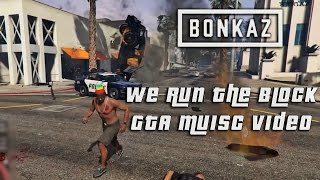 GTA 5 | We Run The Block - @Bonkaz [Grand Theft Auto Music Video] #ElSeven