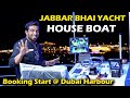 Jabbar Bhai Yacht | House Boat Booking Start At Dubai Harbour...