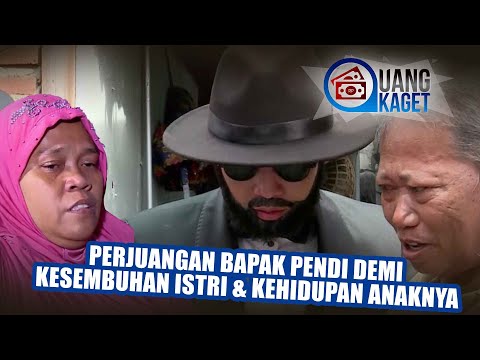 UANG KAGET EPISODE 169 - Perjuangan Bapak Pendi Demi Kesembuhan Istri & Kehidupan Anaknya