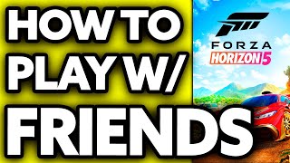 How To Play Forza Horizon 5 with Friends (Very EASY!)