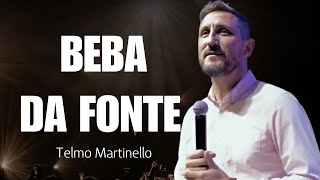 A Fonte Correta: Busque em Jesus e Nunca Mais Terá Sede | Pr. Telmo Martinello