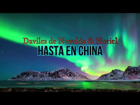 Daviles de Novelda, Noriel - Hasta en China (Letra)