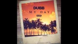 (New Music) DUBB "My Day" CyFyre, Trumpet Dude & B Ham