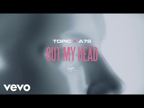 Topic x A7S - Out My Head (Lyric Video)