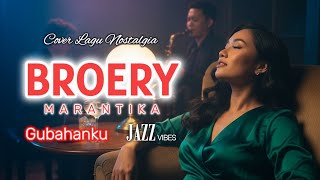 Download lagu BROERY MARANTIKA - Gubahanku | A smooth and catchy jazz Cover mp3