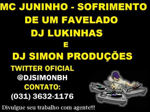 MC JUNINHO - SOFRIMENTO DE UM FAVELADO (DJ LUKINHAS E DJ SIMON PRODUÇÕES)
