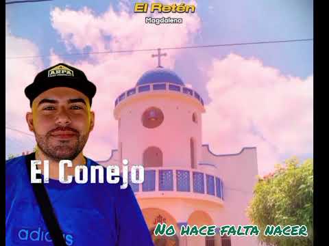 No Hace falta Nacer- El Conejo-El Retén Magdalena!🎶 ❤️