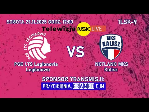 GRAMED [LIVE] PGE LTS Legionovia Legionowo - NETLAND MKS Kalisz 2025-11-29 17:00 1LSK-9