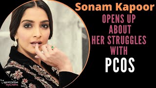 Sonam Kapoor Shares Her Struggles Living with PCOS