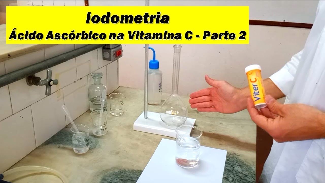Volumetria de Oxirredução - Determinação de Ácido Ascórbico na Vitamina C - Parte 2