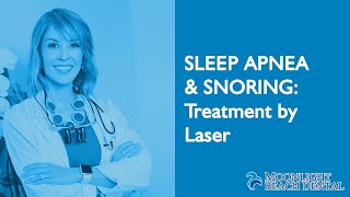 Sleep Apnea & Snoring Treatment via Laser