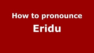How to pronounce Eridu